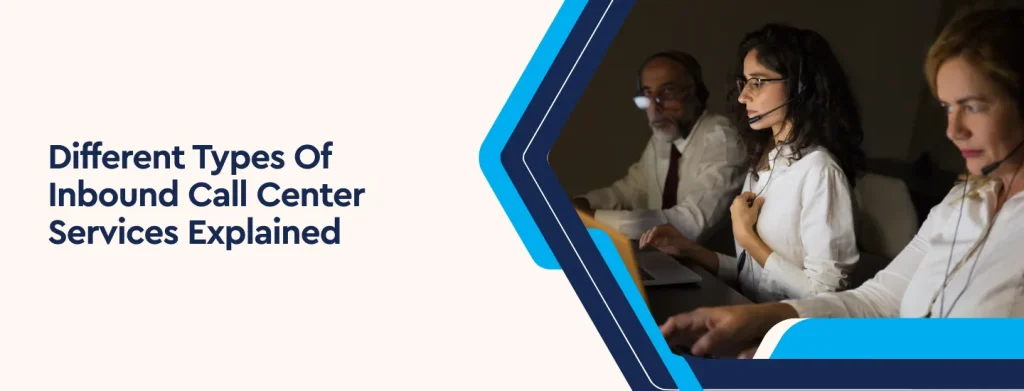 Different Types of Inbound Call Center Services Explained